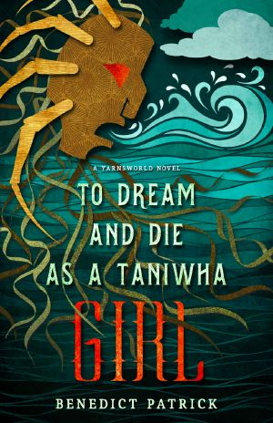 [Yarnsworld 05] • To Dream and Die as a Taniwha Girl